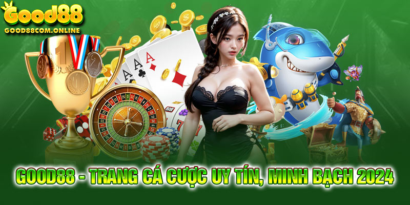 Nhà cái Good88com.online uy tín đáng tin cậy